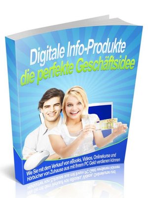 cover image of Digitale Info-Produkte die perfekte Geschäftsidee--Einstieg leicht gemacht